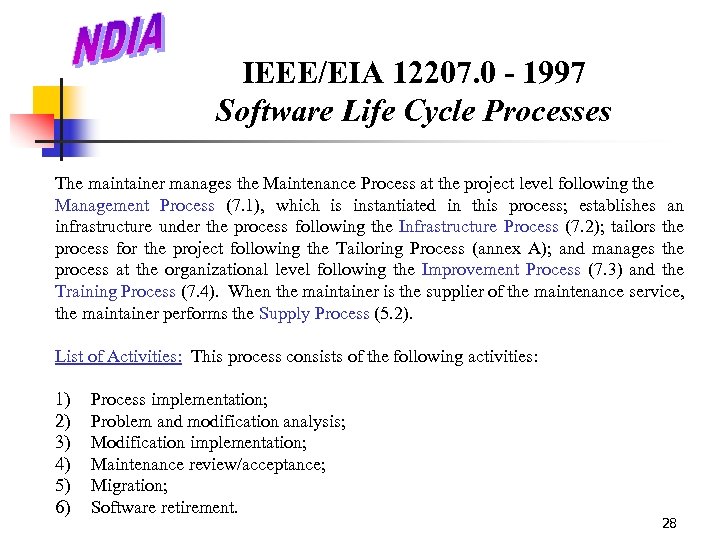 IEEE/EIA 12207. 0 - 1997 Software Life Cycle Processes The maintainer manages the Maintenance