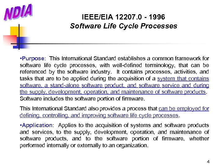 IEEE/EIA 12207. 0 - 1996 Software Life Cycle Processes • Purpose: This International Standard