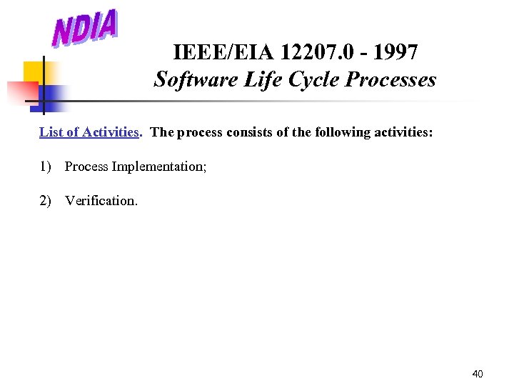 IEEE/EIA 12207. 0 - 1997 Software Life Cycle Processes List of Activities. The process