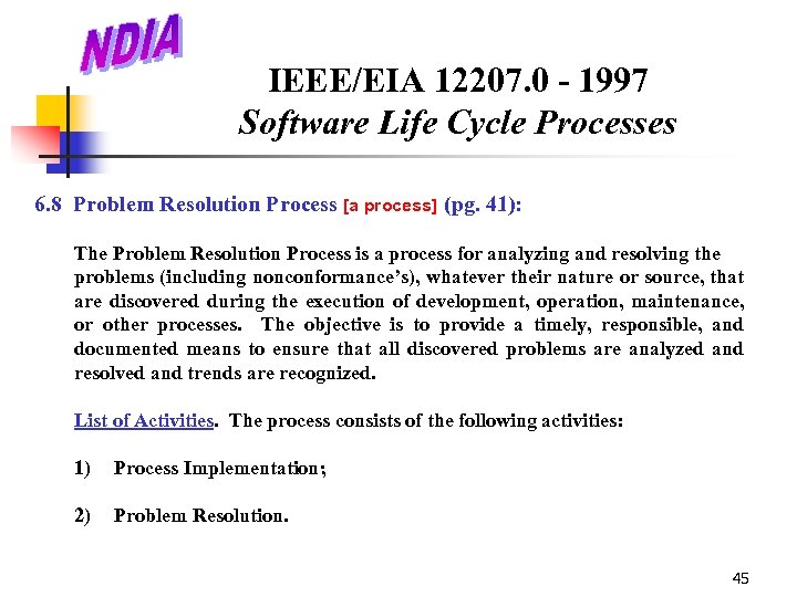 IEEE/EIA 12207. 0 - 1997 Software Life Cycle Processes 6. 8 Problem Resolution Process