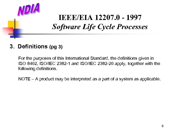 IEEE/EIA 12207. 0 - 1997 Software Life Cycle Processes 3. Definitions (pg 3) For