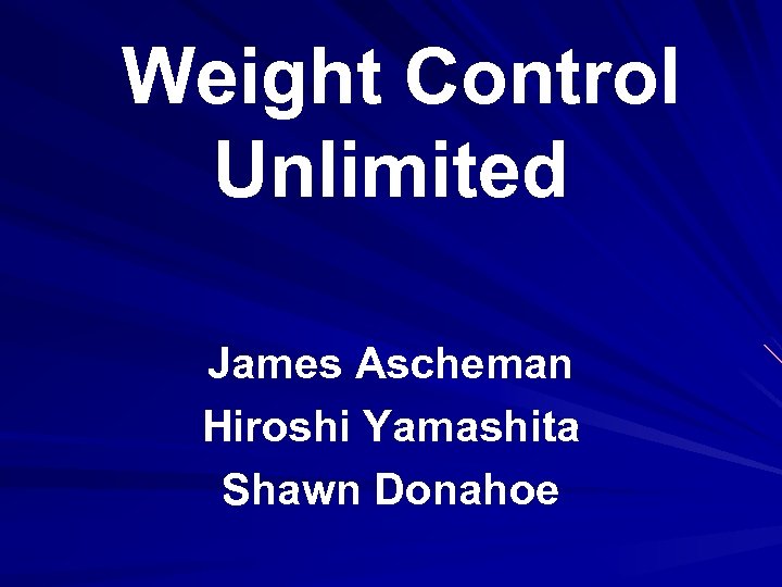 Weight Control Unlimited James Ascheman Hiroshi Yamashita Shawn Donahoe 