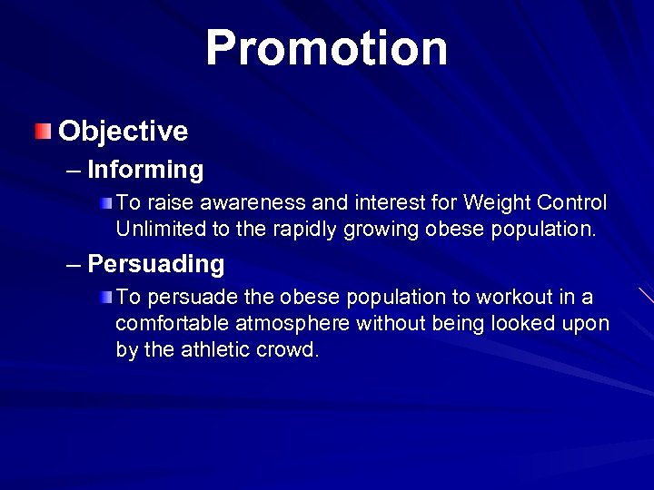 Promotion Objective – Informing To raise awareness and interest for Weight Control Unlimited to