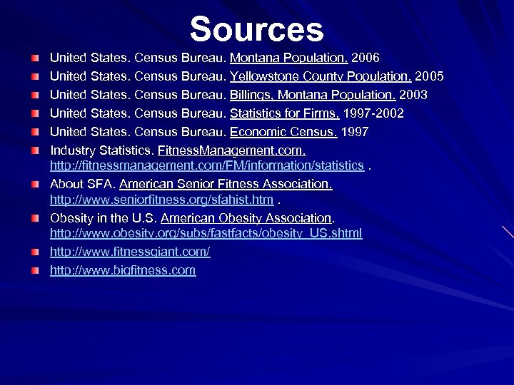 Sources United States. Census Bureau. Montana Population. 2006 United States. Census Bureau. Yellowstone County
