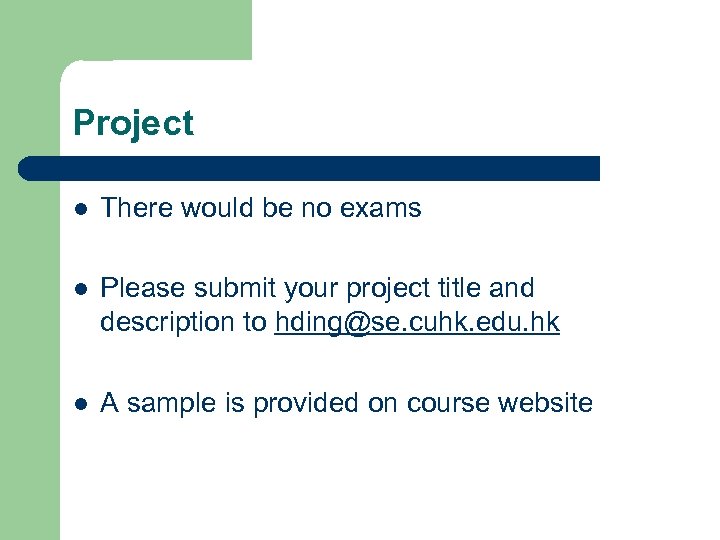 Project l There would be no exams l Please submit your project title and