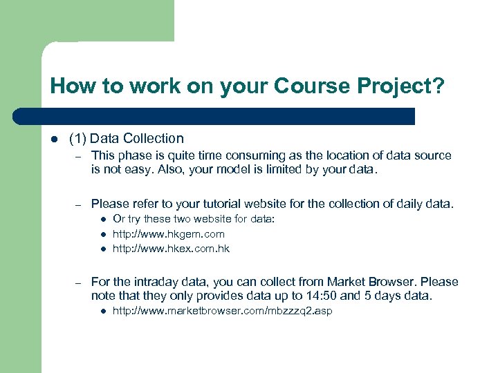 How to work on your Course Project? l (1) Data Collection – This phase