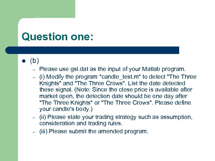 Question one: l (b) – – Please use gsl. dat as the input of