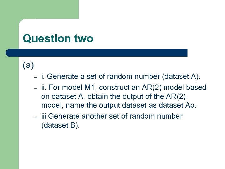 Question two (a) – – – i. Generate a set of random number (dataset