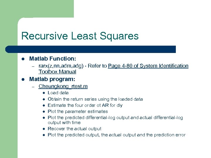 Recursive Least Squares l Matlab Function: – l rarx(z, nn, adm, adg) - Refer