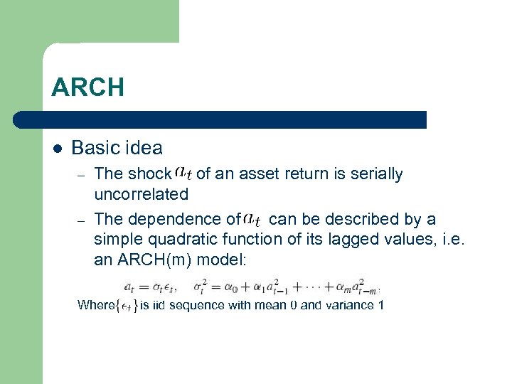 ARCH l Basic idea – – The shock of an asset return is serially