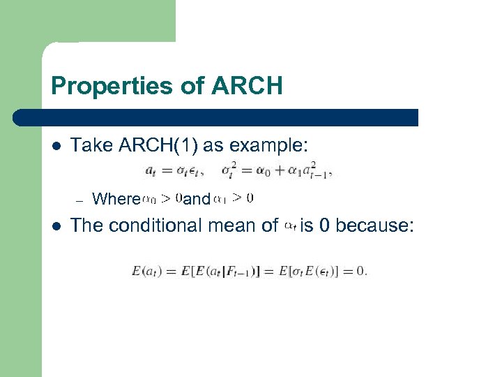 Properties of ARCH l Take ARCH(1) as example: – l Where and The conditional