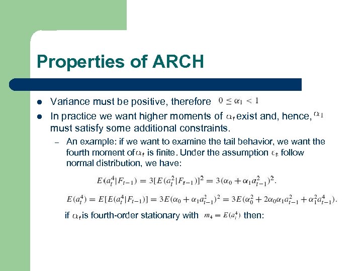 Properties of ARCH l l Variance must be positive, therefore In practice we want