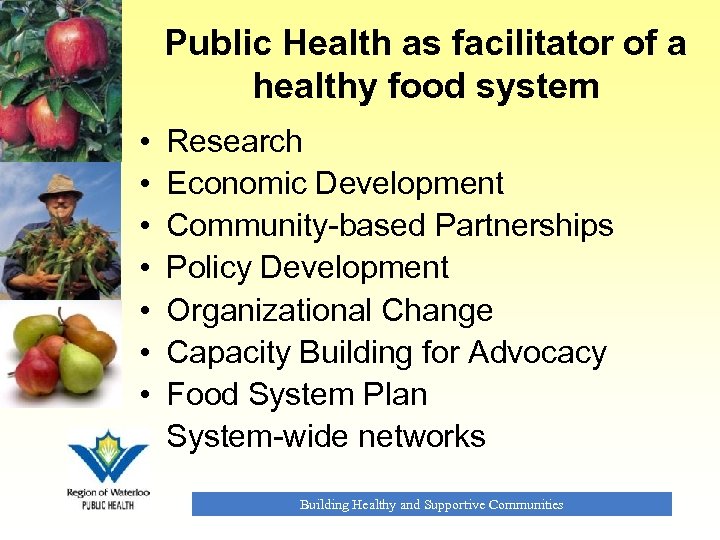 Public Health as facilitator of a healthy food system • • Research Economic Development