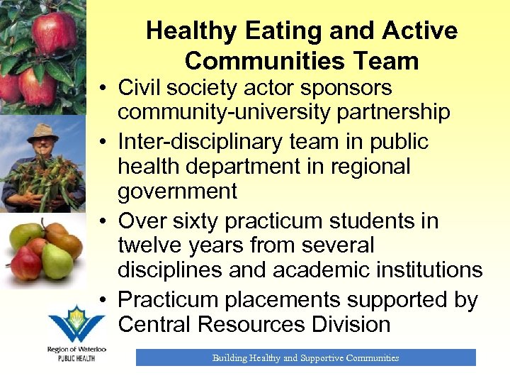 Healthy Eating and Active Communities Team • Civil society actor sponsors community-university partnership •