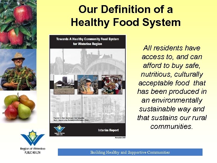 Our Definition of a Healthy Food System All residents have access to, and can