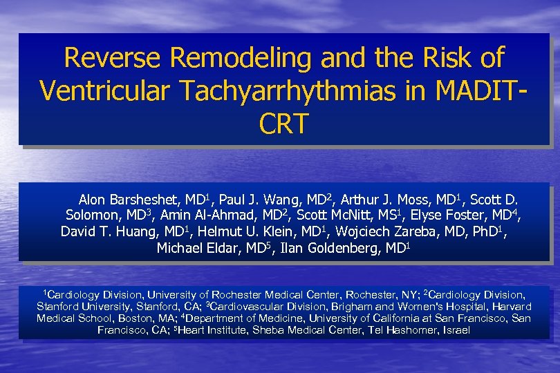 Reverse Remodeling and the Risk of Ventricular Tachyarrhythmias in MADITCRT Alon Barsheshet, MD 1,