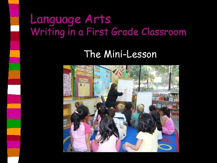 Language Arts Writing in a First Grade Classroom The Mini-Lesson 