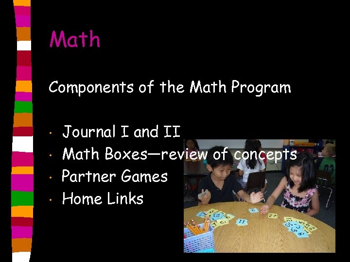 Math Components of the Math Program • • Journal I and II Math Boxes—review