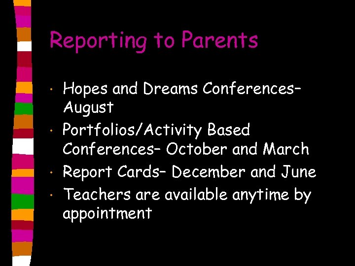 Reporting to Parents • • Hopes and Dreams Conferences– August Portfolios/Activity Based Conferences– October
