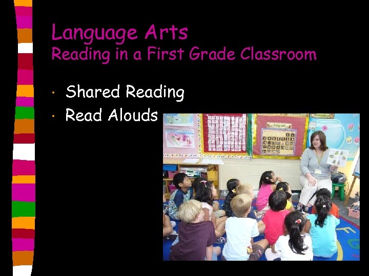 Language Arts Reading in a First Grade Classroom • • Shared Reading Read Alouds