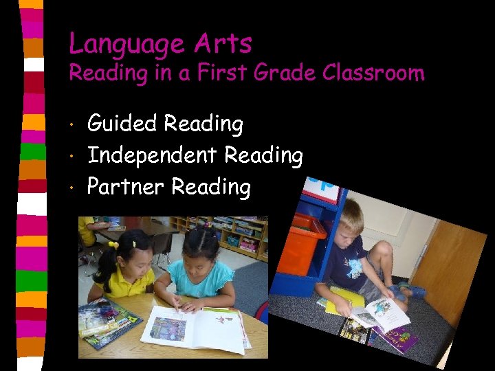 Language Arts Reading in a First Grade Classroom • • • Guided Reading Independent