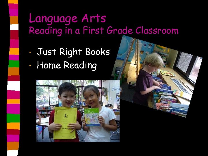Language Arts Reading in a First Grade Classroom • • Just Right Books Home