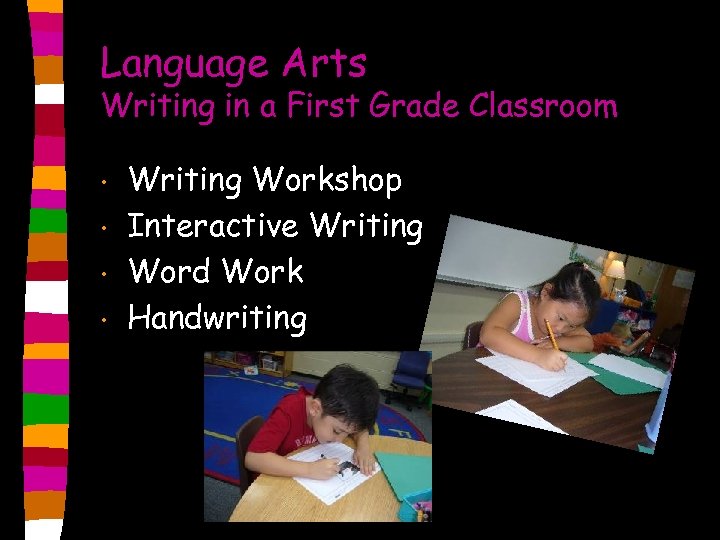Language Arts Writing in a First Grade Classroom • • Writing Workshop Interactive Writing