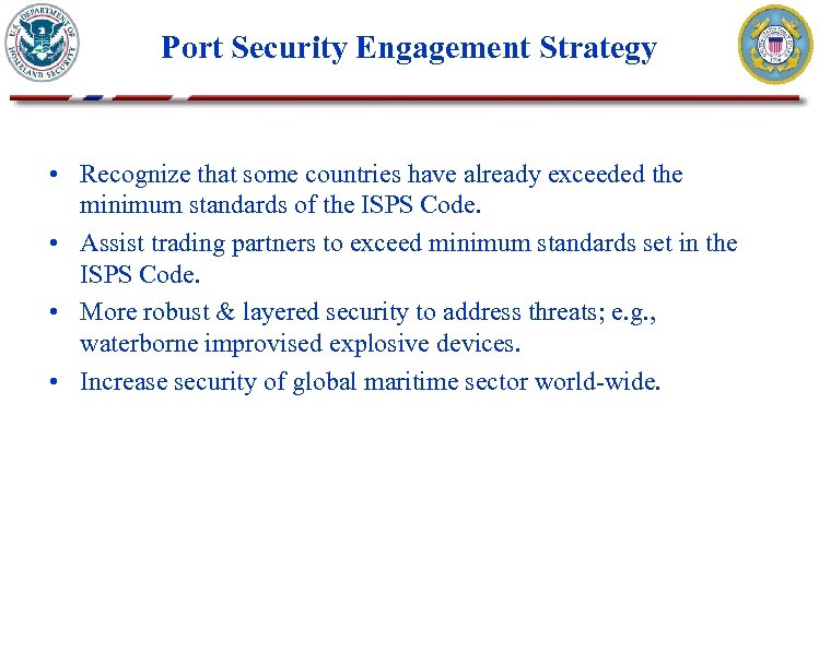 Port Security Engagement Strategy • Recognize that some countries have already exceeded the minimum