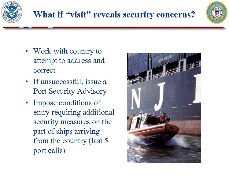 What if “visit” reveals security concerns? • Work with country to attempt to address