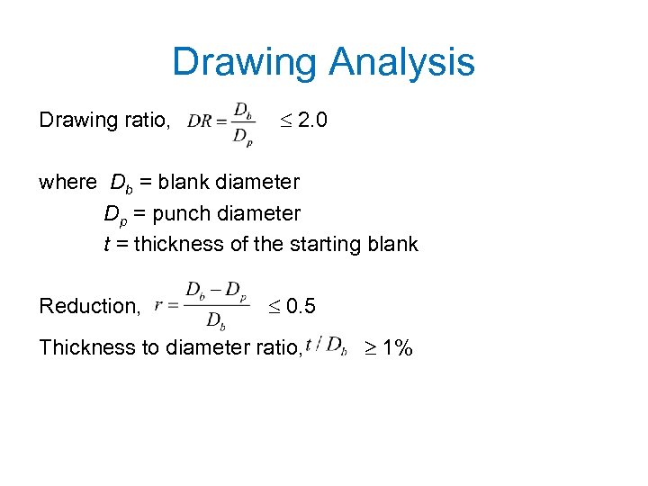 Drawing Analysis Drawing ratio, 2. 0 where Db = blank diameter Dp = punch