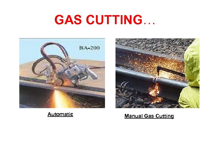 GAS CUTTING… Automatic Manual Gas Cutting 