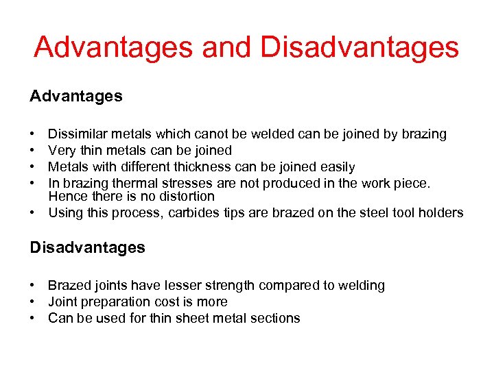 Advantages and Disadvantages Advantages • • Dissimilar metals which canot be welded can be