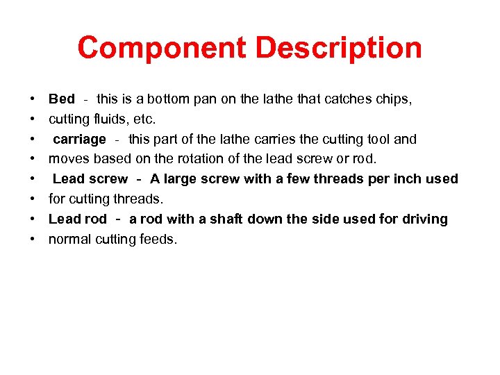 Component Description • • Bed ‐ this is a bottom pan on the lathe