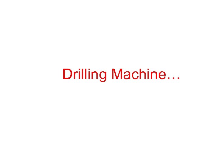 Drilling Machine… 