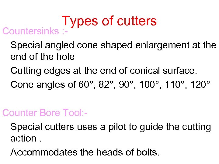 Types of cutters Countersinks : Special angled cone shaped enlargement at the end of