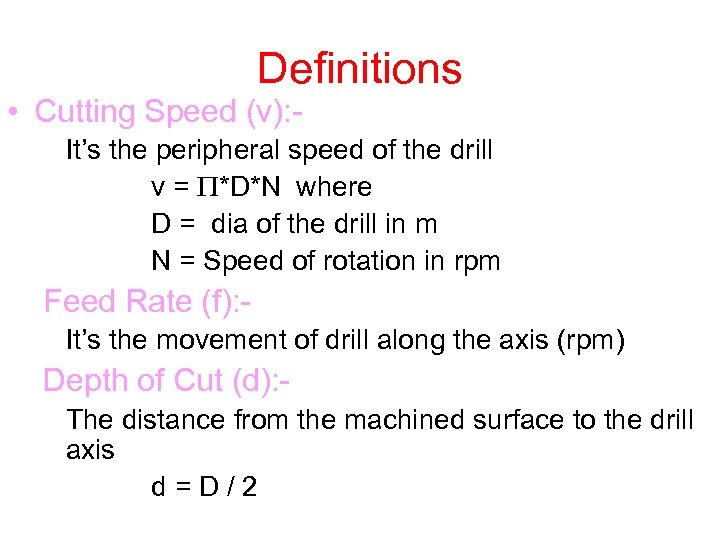 Definitions • Cutting Speed (v): - It’s the peripheral speed of the drill v
