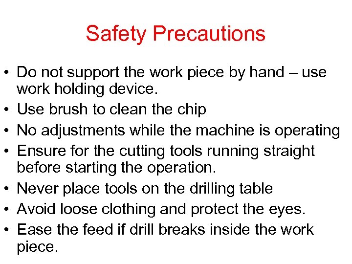 Safety Precautions • Do not support the work piece by hand – use work