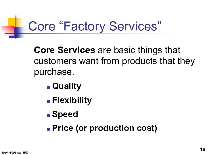 Core “Factory Services” Core Services are basic things that customers want from products that