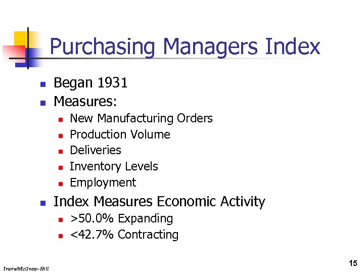 Purchasing Managers Index n n Began 1931 Measures: n n n Index Measures Economic