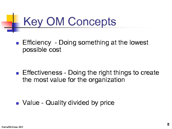Key OM Concepts n n n Efficiency - Doing something at the lowest possible