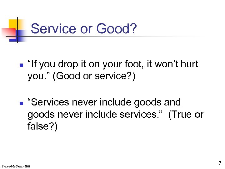 Service or Good? n n “If you drop it on your foot, it won’t