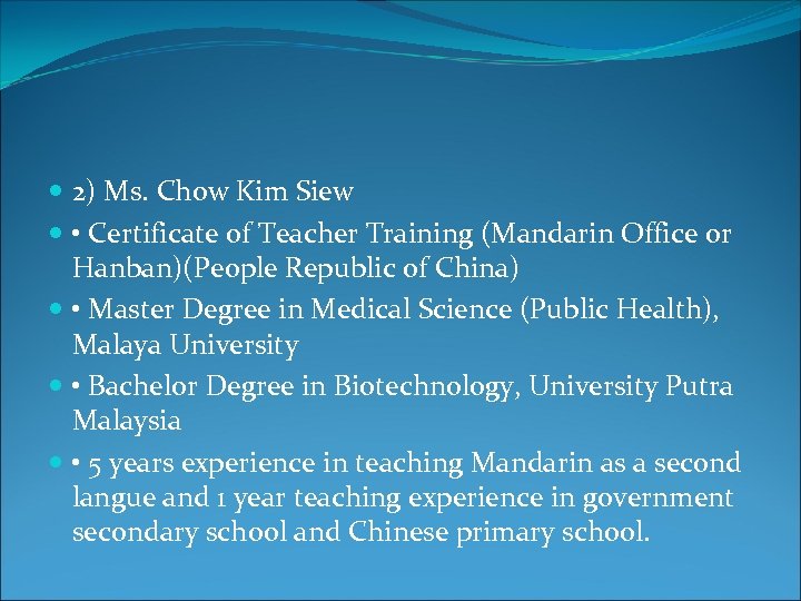  2) Ms. Chow Kim Siew • Certificate of Teacher Training (Mandarin Office or