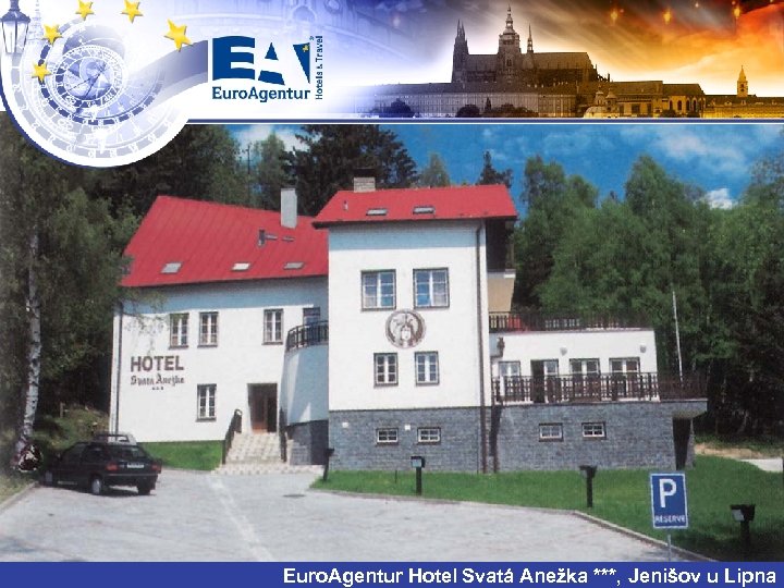Euro. Agentur Hotel Svatá Anežka ***, Jenišov u Lipna 