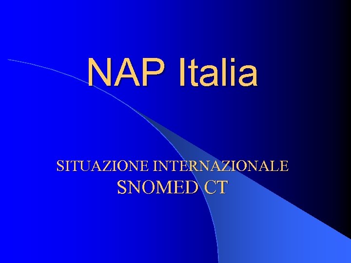 NAP Italia SITUAZIONE INTERNAZIONALE SNOMED CT 