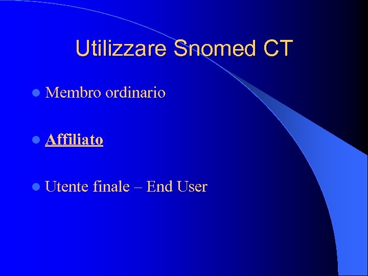 Utilizzare Snomed CT l Membro ordinario l Affiliato l Utente finale – End User