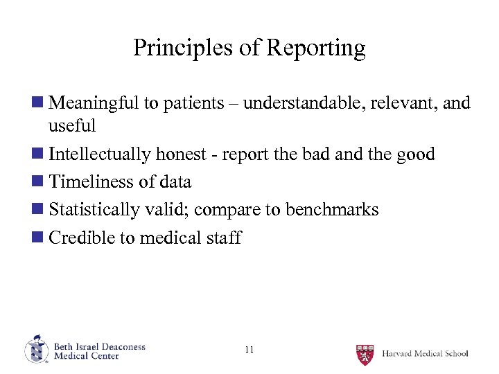 Principles of Reporting n Meaningful to patients – understandable, relevant, and useful n Intellectually