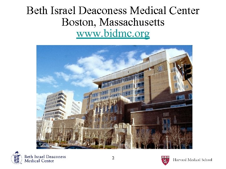 Beth Israel Deaconess Medical Center Boston, Massachusetts www. bidmc. org 2 