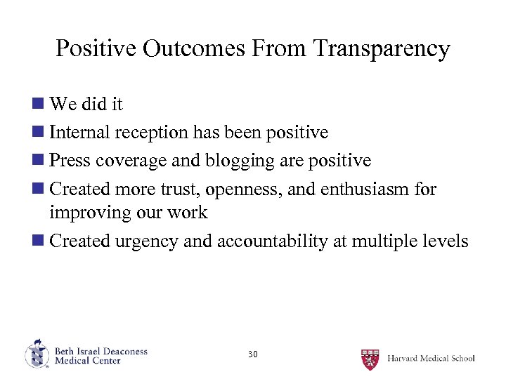 Positive Outcomes From Transparency n We did it n Internal reception has been positive