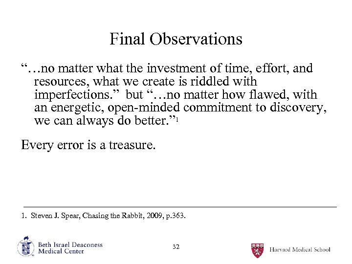 Final Observations “…no matter what the investment of time, effort, and resources, what we