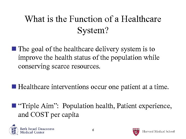 What is the Function of a Healthcare System? n The goal of the healthcare